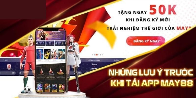 Hướng dẫn tải app May88 lưu ý