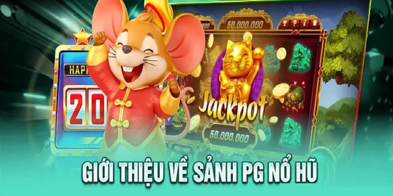  Tìm hiểu đôi nét về sảnh game nổ hũ PG